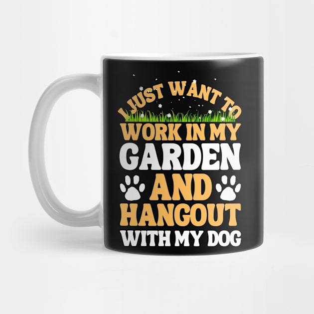 I Just Want To Work In My Garden And Hangout With My Dog by Teewyld